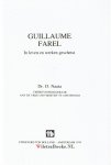  - Guillaume Farel. In leven en werken geschetst - (door Dr. D. Nauta - serie Klassieken van het Gereformeerd Protestantisme)