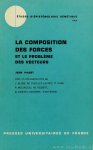PIAGET, J. - La composition des forces et le problème des vecteurs. Avec la collaboration de J. Bliss, M. Chollet-Levret, C. Dami a.o.