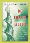 Shinya, Dr. Hiromi - De enzymfactor. Hét dieet van de toekomst tegen hart- en vaatziekten, kanker en type 2 diabetes.