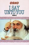 Osho (Bhagwan Shree Rajneesh) - I Say Unto You Volume 2
