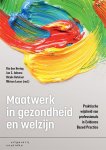 Ria den Hertog, Jan S. Jukema, Nicole Ketelaar, Miriam Losse - Maatwerk in gezondheid en welzijn Praktische wijsheid van professionals in Evidence Based Practice