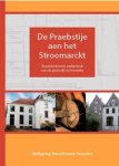 Lubberding, Herman (met bijdragen van Henk Gelderloos en Wijnand Bloemink) - De Praebstije aen het Stroomarckt, het bouwhisotorisch onderzoek in Stromarkt 29, als aanzet van de bouwgeschiedenis van de proosdij, thans Stromarkt 19 en Sandrasteeg 8 te Deventer
