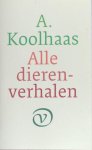 Koolhaas, A. - Alle dierenverhalen. Koolhaas, A. - Alle dierenverhalen.