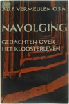 A.D.F. Vermeulen O.S.A. - Navolging - gedachten over het kloosterleven
