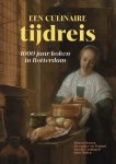 Manon Henzen, Alexandra van Dongen, Arnold Carmiggelt, John Tholen - Een culinaire tijdreis 1000 jaar koken in Rotterdam