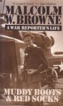 Browne, Malcolm W. - Muddy Boots and Red Socks. A War Reporter`s Life