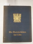 Beermann, Fritz: - Die Rheinbrücken bei Cöln : Beermann, Fritz: - Die Rheinbrücken bei Cöln :