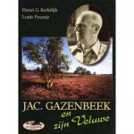 H.G. Kerkdijk - Jac. Gazenbeek en zijn Veluwe