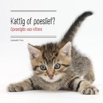 Liesbeth Puts - Kattig Of Poeslief? Opvoedgids Voor Kittens 2E Ed.