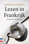 Margot Dijkgraaf - Lezen in Frankrijk Een literaire tour de France