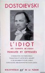 Dostoïevski, F.M. - L'idiot; Les carnets de l'Idiot; Humiliés et offensés
