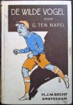 Ten Napel, G. - DE WILDE VOGEL - Serie voor rakkers en bengels.