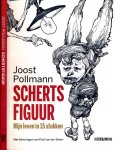Pollmann, Joost. - Schertsfiguur: Mijn leven in 15 stukken.