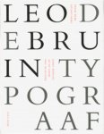 Lentjens, Ewan; Hoeks, Henk - Leo de Bruin. Typograaf.