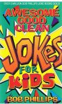 Phillips, Bob - Awesome good clean jokes for kids