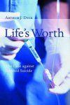 Arthur J. Dyck - Life's Worth