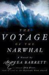 Andrea Barrett - The Voyage of the Narwhal