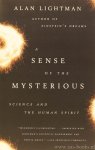 LIGHTMAN, A. - A sense of the mysterious. Science and the human spirit.