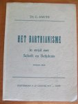 Smits Dr.C. - HET BARTHIANISME in de strijd met Schrift en Belijdenis Smits Dr.C. - HET BARTHIANISME in de strijd met Schrift en Belijdenis
