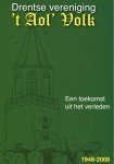 Jan Aikes, Geert Joling, Geert en Watze Steensma - Drentse vereniging , t Aol , Volk. Een toekomst uit het verleden 1948- 2008