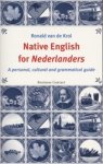 Ronald van de Krol - Native English voor Nederlanders - a personal, cultural and grammatical guide Ronald van de Krol - Native English voor Nederlanders - a personal, cultural and grammatical guide