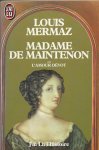 Mermaz, Louis - Madame de Maintenon ou L'amour dévot