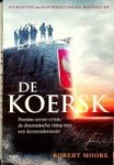 Moore, Robert - De Koersk De dodelijke reis van een kernonderzeeer