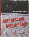 Dubravka Ugresic - Amsterdam, Amsterdam