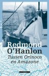 Redmond O'Hanlon - Tussen Orinoco En Amazone
