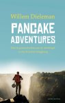 Willem Dieleman - Pancake Adventures Hoe ik pannekoeken aan de wereld gaf en wat ik ervoor terug kreeg