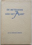 Roscam Abbing, P.J. - De betekenis van het Ambt. Met krantenknipsel en (klein boekje Gereformeerd Vormingscentrum Hoogerheide schets no 5 Prof W D Jonker, gemeente zonder ambt 5 blz.)