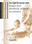 Breeur, Roland - De Tijd Bestaat Niet: Essays over domheid, vrijheid en emoties