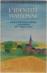 Philippe Destatte - L'identité wallonne - Essai sur l'affirmation politique de la Wallonie aux XIX et XXèmes siècles