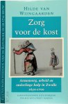 Hilde van Wijngaarden 240269 - Zorg voor de kost Armenzorg, arbeid en onderlinge hulp in Zwolle, 1650-1700