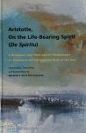 Abraham P. Bos, Rein Ferwerda - ARISTOTLE, ON THE LIFE-BEARING SPIRIT (DE SPIRITU) A Discussion with Plato and his Predecessors on Pneuma as the Instrumental Body of the Soul