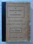Dommisse, C.P.I.. - De geschiedenis van de Westpoort te Vlissingen en de in een harer torens gevestigde Oudheidskamer, in verband met de historie der stad. Dommisse, C.P.I.. - De geschiedenis van de Westpoort te Vlissingen en de in een harer torens gevestigde Oudheidskamer, in verband met de historie der stad.