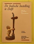 LEURS, J. E.A. - De Indische Instelling te Delft. Méér dan een opleiding tot bestuursambtenaar. 125 jaar verzamelen.