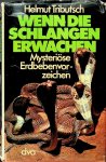 Tributsch, Helmut - Wenn die Schlangen erwachen. Mysteriöse Erdbebenvorzeichen