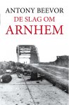 Antony Beevor 15726 - De slag om Arnhem