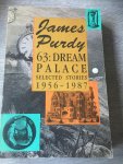 James Purdy - 63 Dream Palace selected stories 1956-1987