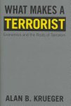 Alan B. Krueger - What Makes a Terrorist?