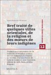 Gabriel Sionite, Jean Hesronite, Joseph Moukarzel (ed), Mireille Issa (ed) - Bref traité de quelques villes orientales, de la religion et des m'urs de leurs indigènes. Traduction et annotation du De nonnullis Orientalium urbibus, nec non indigenarum religione ac moribus, tractatus brevis de Gabriel Sionite et Jean Hesr...