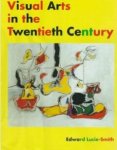 Edward Lucie-Smith - VISUAL ARTS IN THE TWENTIETH CENTURY GEB