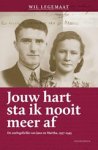 Wil Legemaat - Jouw hart sta ik nooit meer af - De oorlogsliefde van Jans en Martha, 1937-1945 Wil Legemaat - Jouw hart sta ik nooit meer af - De oorlogsliefde van Jans en Martha, 1937-1945