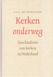 Middelkoop, H.A.C. van - Kerken onderweg. Geschiedenis van kerken in Nederland