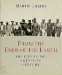 Martin Gilbert - From the Ends of the Earth the Jews in the 20th century