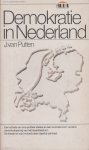Putten, dr J van - Demokratie in Nederland - Een schets van ons politiek stelsel en een voorstel voor verdere demokratisering van het staatsbestuur. De kiezer en zijn invloed staan daarbij centraal. Putten, dr J van - Demokratie in Nederland - Een schets van ons politiek stelsel en een voorstel voor verdere demokratisering van het staatsbestuur. De kiezer en zijn invloed staan daarbij centraal.