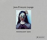 Lepage, Jean-François. - Jean-François Lepage : moonlight zoo.