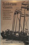 K. W. J. M. Bossaers - Zuiderzeevissers Geschiedenis van de belangenorganisaties van de vissers op Zuiderzee en IJsselmeer