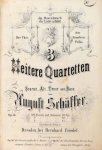 Schäffer, August: - 3 heitere Quartetten für Sopran, Alt, Tenor und Bass. Op. 56. No. 1-3